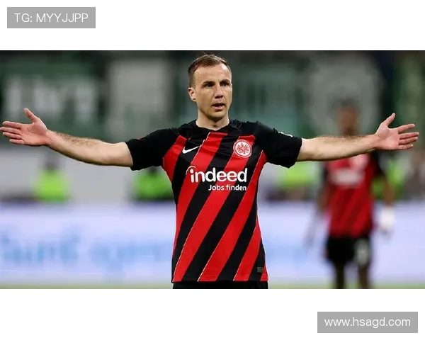 法兰克福与格策展开续约初谈暂不考虑前往美职联专注延续德甲征程 法兰克福与格策展开续约初谈暂不考虑前往美职联专注延续德甲征程